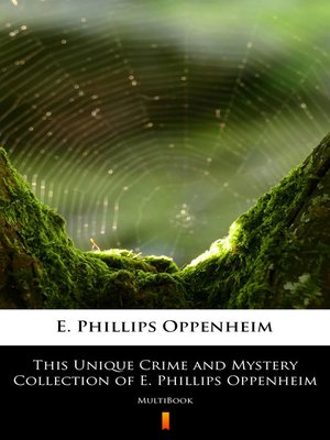 cover image of This Unique Crime and Mystery Collection of E. Phillips Oppenheim
